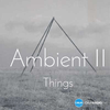 undefined CALM RADIO - Ambient II - Things