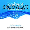 undefined A M B I E N T groovecafe NOSTRESS ONLY RELAX