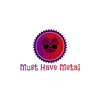 undefined Must Have Metal