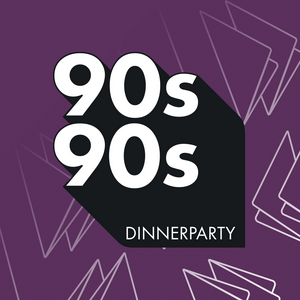 Słuchaj 90s90s Dinnerparty w aplikacji