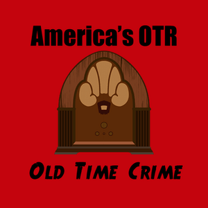 Słuchaj America's OTR - Old Time Crime w aplikacji