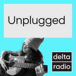 Słuchaj delta radio UNPLUGGED w aplikacji