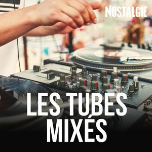 Słuchaj NOSTALGIE LES TUBES MIXES w aplikacji