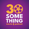 undefined 30something Movie Podcast