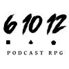 undefined 6 10 12: Podcast RPG