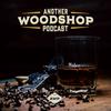 undefined Another Woodshop Podcast