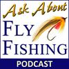 undefined Ask About Fly Fishing - Podcast