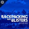 undefined Backpacking & Blisters: A Hiking, Backpacking, and Adventure Show