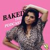 undefined Baked The Podcast