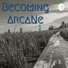 undefined Becoming ARCANE