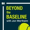 undefined Beyond The Baseline: SI's Tennis Podcast with Jon Wertheim