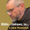 undefined Biblia - ciekawe, że...