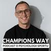 undefined Champions Way Podcast - O psychologii w sporcie