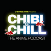 undefined Chibi & Chill: The Anime Podcast