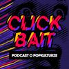 undefined Clickbait. Podcast o popkulturze