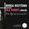 undefined Droga Krzyżowa dla Kobiet - Nie bój się!