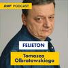 undefined Felieton Tomasza Olbratowskiego