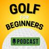 undefined Golf For Beginners Podcast