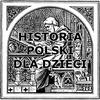 undefined Historia Polski dla dzieci