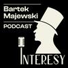 undefined Interesy: podcast Majewskiego