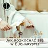 undefined Jak rozkochać się w Eucharystii