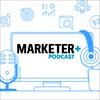 undefined Marketer+ Podcast