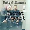 undefined Matt and Shane's Secret Podcast