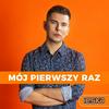 undefined Mój pierwszy raz - Michał Hanczak - Radio ESKA