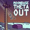 undefined Moonbase Theta, Out