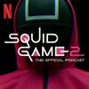 undefined Squid Game: The Official Podcast