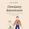 undefined Oswajamy dojrzewanie - rozmowy dla rodziców i opiekunów