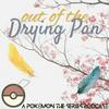 undefined Out of the Drying Pan: A Pokémon the Series Podcast