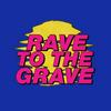 undefined Rave to the Grave