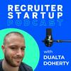 undefined Recruiter Startup - Recruitment Podcast - Hosted by Dualta Doherty