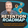 undefined Retention Roadmap: Navigating Service Success for New Car Dealerships