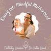 undefined Rising into Mindful Motherhood | Fertility Wisdom