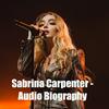 undefined Sabrina Carpenter - Audio Biography