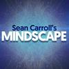 undefined Sean Carroll's Mindscape: Science, Society, Philosophy, Culture, Arts, and Ideas