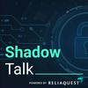 undefined ShadowTalk: Powered by ReliaQuest