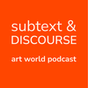 undefined Subtext and Discourse | Art World Podcast