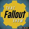 undefined That Fallout Show