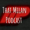 undefined That Milan Podcast