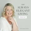 undefined The Always Elegant Living Podcast