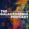 undefined The Galactosemia Podcast