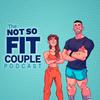 undefined The Not So Fit Couple Podcast