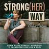 undefined The Strong[HER] Way |  Healthy nutrition and habits for moms, routines, strength training for women