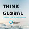 undefined Think Global: Careers in International Law