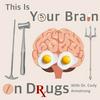 undefined This Is Your Brain On Drugs Psychiatry Podcast