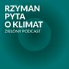 undefined Zielony Podcast - Rzyman pyta o klimat