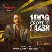 Podcast 1000 Crore Ki Laash- Narrated by Nawazuddin Siddiqui